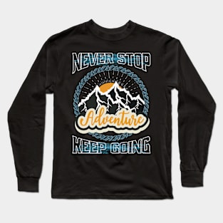 Never Stop Keep Going Adventure Long Sleeve T-Shirt